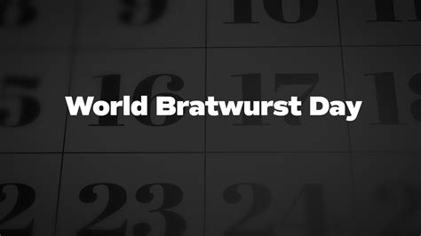World Bratwurst Day List Of National Days