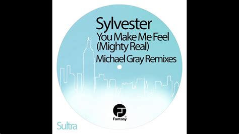 Sylvester You Make Me Feel Mighty Real Michael Gray Dub Mix YouTube