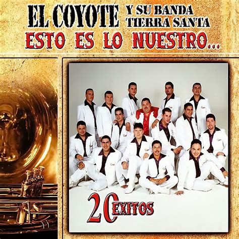 Música Romántica De Banda El Coyote Y Su Banda Tierra Santa Esto Es Lo