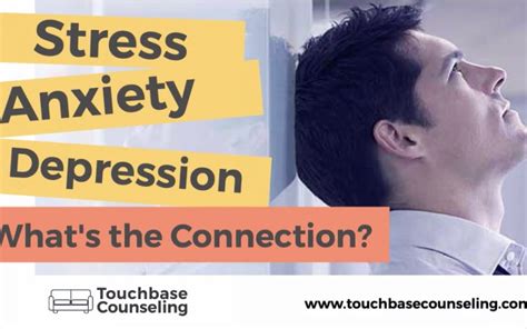 Stress Anxiety Depression Whats The Connection Touchbase Counseling