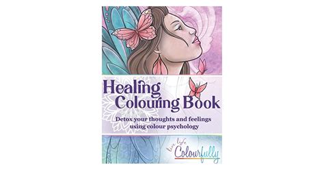 healing colouring book detox your thoughts and feelings using colour psychology by angela dacey