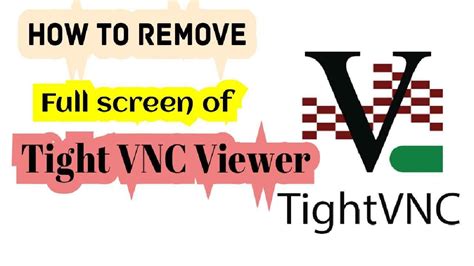 Tightvnc How To Exit Full Screen In Tightvnc Remove Full Screen