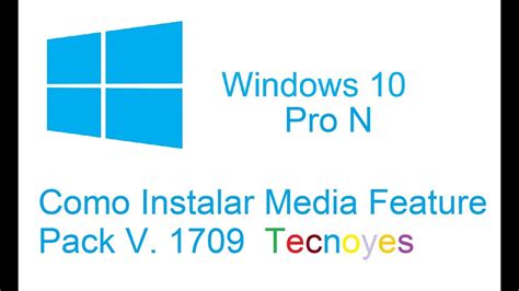 Como Instalar El Media Feature Pack V1709 Para Windows 10 Pro N Youtube