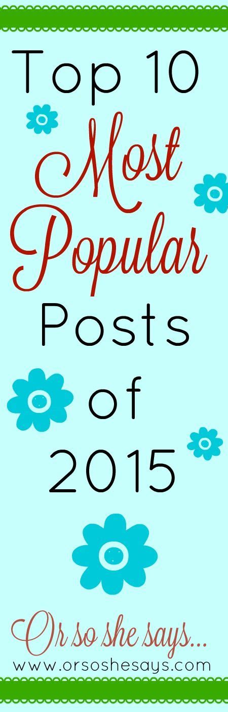 Most Popular Posts On Or So She Says For 2015 This Is A Must Pin