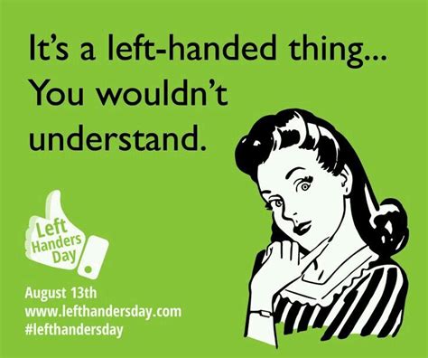 Its A Left Handed Thing You Wouldnt Understand Left Handed Humor