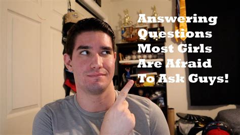 I Answered Questions Girls Are Afraid To Ask Guys Youtube
