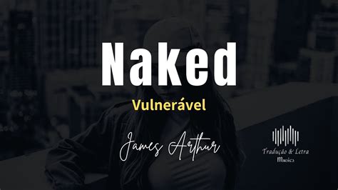 Naked James Arthur Tradu O Letra Youtube