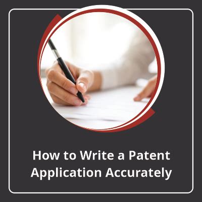 How To Write A Patent Application Accurately Patent Drafting Catalyst