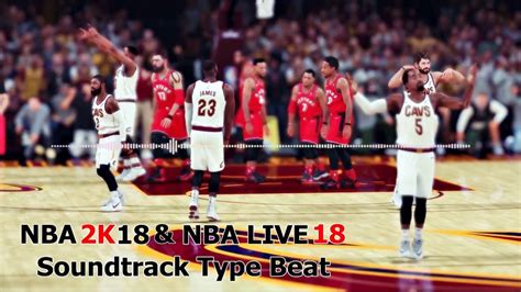 Nba 2k18 And Nba Live18 Trailer Soundtrack Type Beat Prodwhatq Youtube