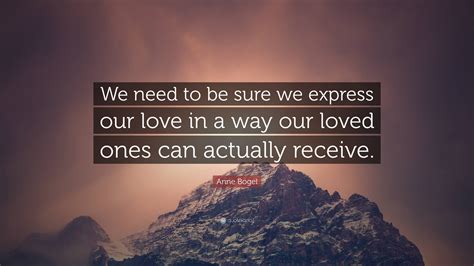 Anne Bogel Quote We Need To Be Sure We Express Our Love In A Way Our
