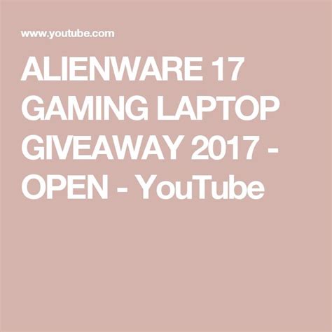Alienware 17 Gaming Laptop Giveaway 2017 Open Youtube Youtube
