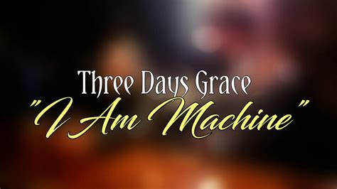 Three Days Grace I Am Machine Lyrics Youtube