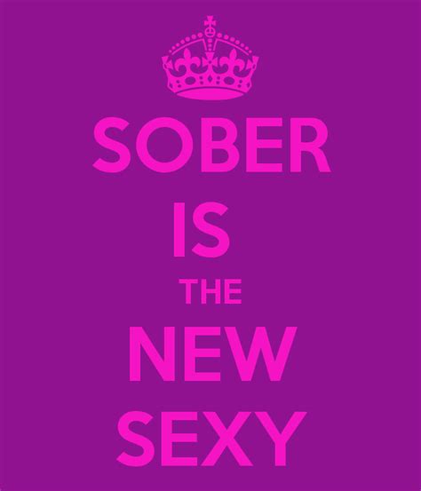 Sober Is The New Sexy Keep Calm And Carry On Sober Quotes Sobriety Quotes Positive Quotes