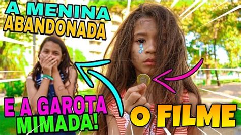 A Menina Abandonada E A Garota Mimada O Filme Youtube