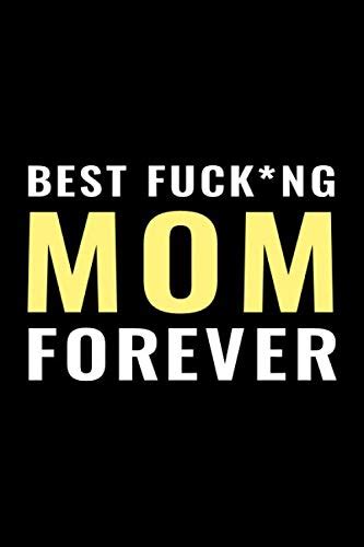 Best Fucking Mom Forever Mother’s Day T Journal From Son Daughter And Husband Mother