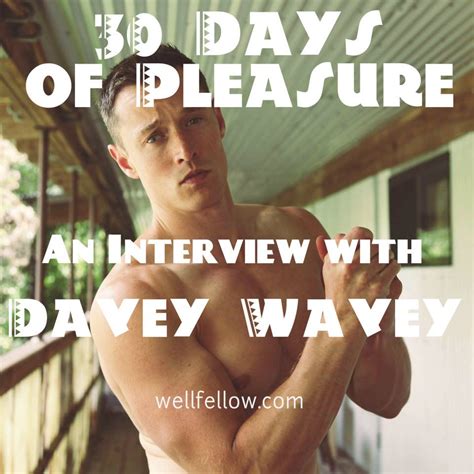 Days Of Pleasure An Interview With Davey Wavey Davey Wavey