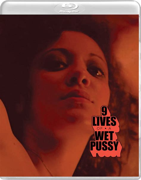 9 Lives Of A Wet Pussy Blu Ray And Dvd Vinegar Syndrome