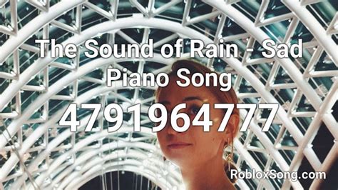 The Sound Of Rain Sad Piano Song Roblox Id Roblox Music Codes