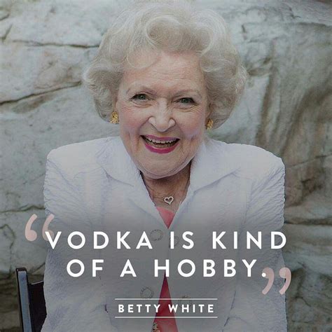 Pin By Recia Borelli On Quotes Betty White Bones Funny Drinking Humor