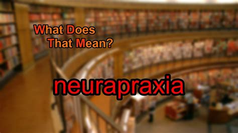 What Does Neurapraxia Mean Youtube