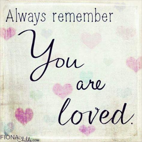 You Are Loved Always Remember You Remember Love You