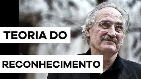A Teoria Do Reconhecimento Do Filósofo E Sociólogo Alemão