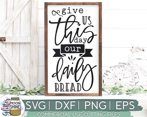 Give Us This Day Our Daily Bread Svg Eps Dxf Png Files For Cutting Machines Cameo Cricut Sign
