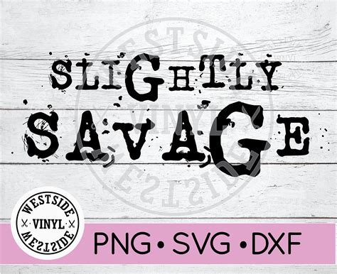 Slightly Savage Svg Files Svg Savage Svg Svg Downloads Etsy