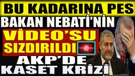 Bakan Nebat N N Kaset Sizdirildi F A Oldu Akp De B Y K Kavga Youtube