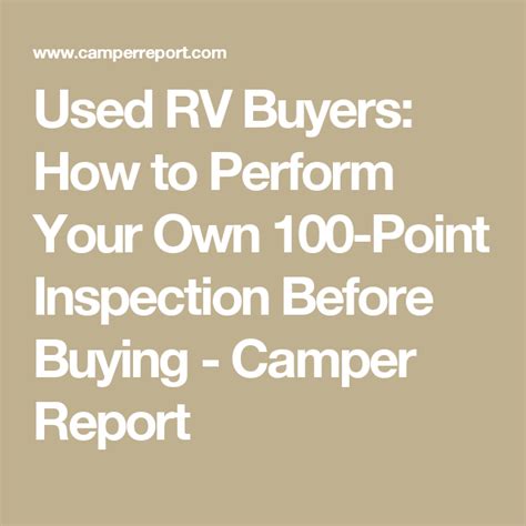 Used Rv Buyers How To Perform Your Own 100 Point Inspection Before