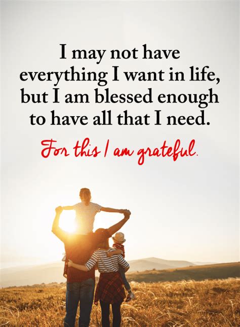 Grateful Quotes I May Not Have Everything I Want In Life But I Am