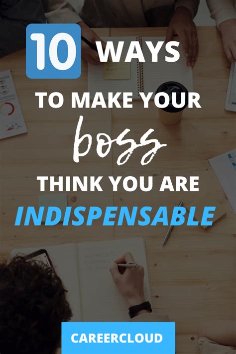 10 Ways To Make Your Boss Think That You Are Indispensable Good