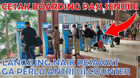 Cara Cetak Boarding Pass Di Bandara Sendiri Self Check In Menggunakan