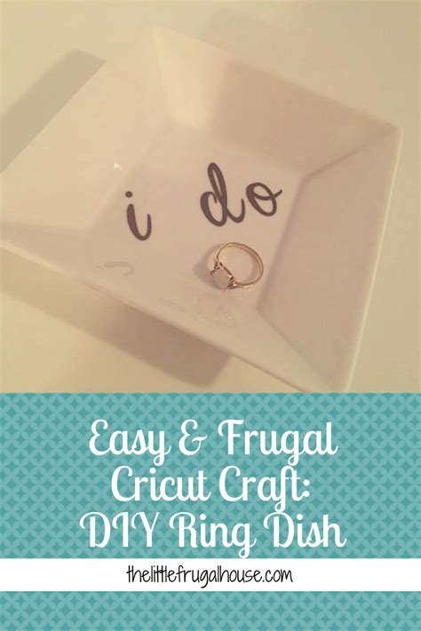 Easy And Frugal Cricut Craft Diy Ring Dish The Little Frugal House