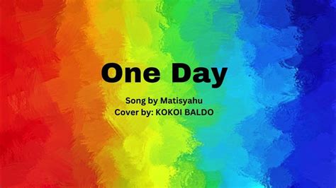 One Day Song By Matisyahu Cover By Kokoi Baldo Youtube