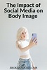 The Impact of Social Media on Body Image - Broke and ChicBroke and Chic