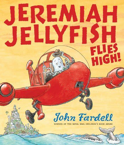 Childrens Books Reviews Jeremiah Jellyfish Flies High Bfk No 186