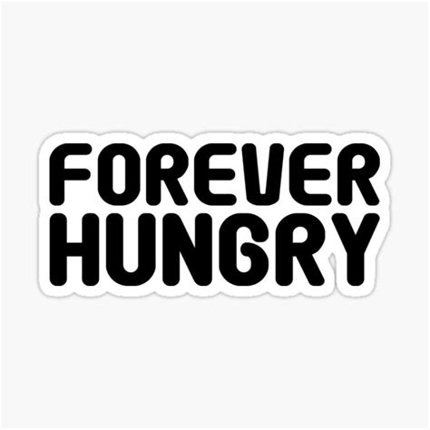 forever hungry sticker for sale by statim redbubble