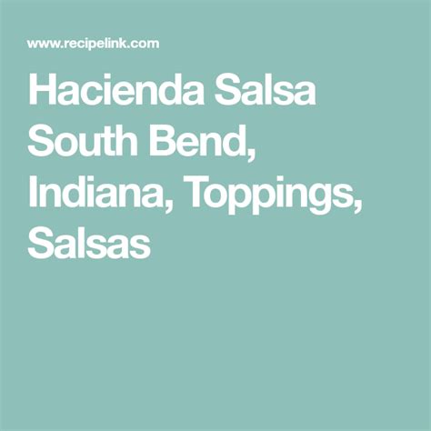 Dive in with tortilla chips or use we good! Hacienda Salsa South Bend, Indiana, Toppings, Salsas ...