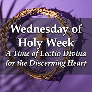 Wednesday Of Holy Week A Time Of Lectio Divina For The Discerning