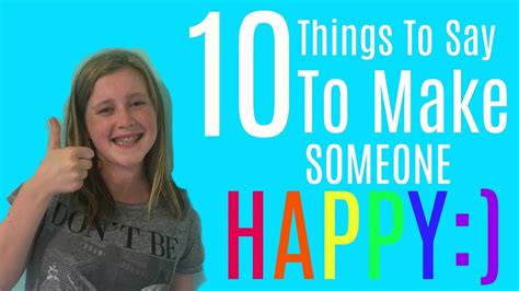 10 Things To Say To Make Someone Happy Youtube