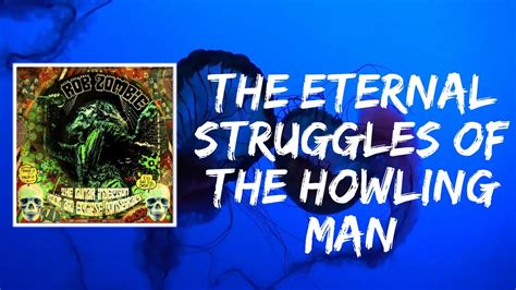 The Eternal Struggles Of The Howling Man Lyrics By Rob Zombie Youtube