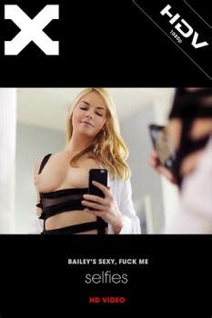 Bailey S Sexy Fuck Me Selfies Bailey Rayne X Art Video