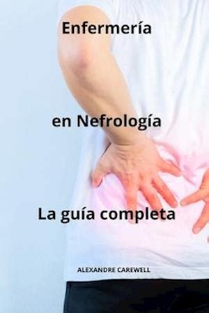 Få Enfermería en Nefrología La guía completa af Alexandre Carewell som Paperback bog på spansk