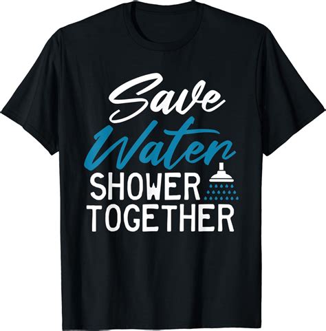 save water shower together t shirt clothing