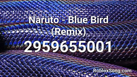 Naruto Blue Bird Freestyle Roblox Id Nautoro