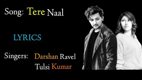 Tere Naal Lyricstere Naal Full Song Darshan Raval Tulsi Kumar Lyricalmix Entertainment