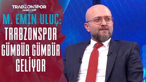 Mehmet Emin Uluç: ''Trabzonspor Gümbür Gümbür Geliyor Göstere Göstere