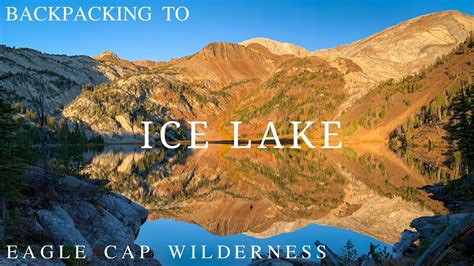 Backpacking Ice Lake Eagle Cap Wilderness Wallowa Mountains