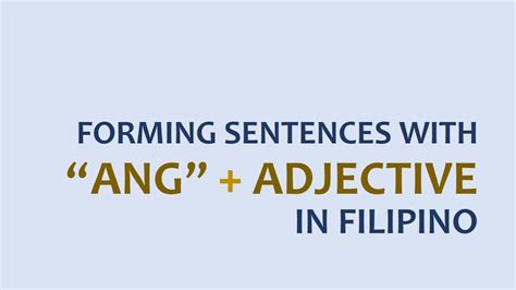 Learn Filipino Forming Sentences Ang Adjectives Tagalog Grammar